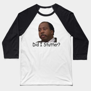 Stanley Hudson Funny 'Did I Stutter?' - The Office Baseball T-Shirt